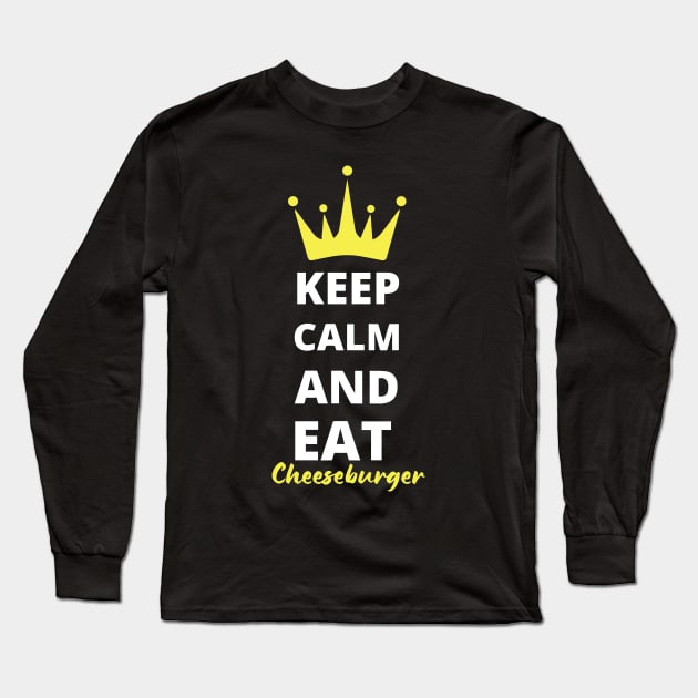 Keep Calm and Eat Cheeseburgers Long Sleeve T-Shirt by pixelcat